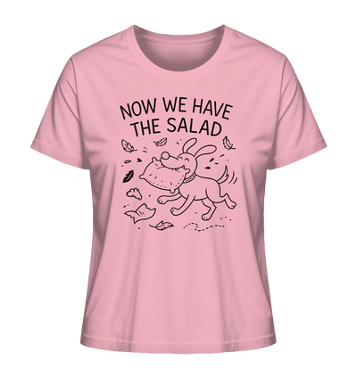 Ladies Organic Shirt – Now we have the salad – Hund & Chaos auf deinem Shirt Cotton Pink / XS