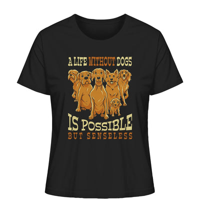Life without dogs is possible but senseless - Ladies Organic Shirt Black / XS