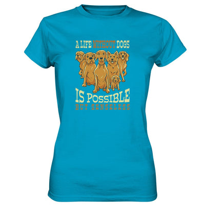 Life without dogs is possible but senseless - Ladies Premium Shirt Atoll / XS
