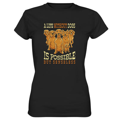 Life without dogs is possible but senseless - Ladies Premium Shirt Black / XS