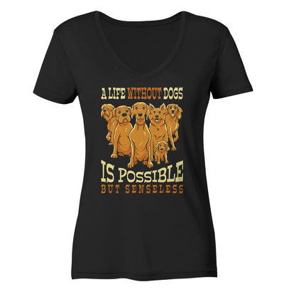 Life without dogs is possible but senseless - Ladies V-Neck Shirt Black / XS