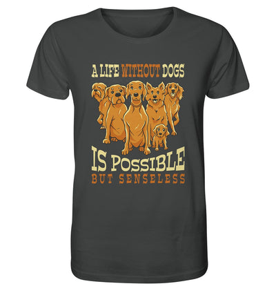 Life without dogs is possible but senseless - Organic Shirt Anthracite / XS