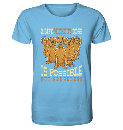 Life without dogs is possible but senseless - Organic Shirt Aqua Blue / XS