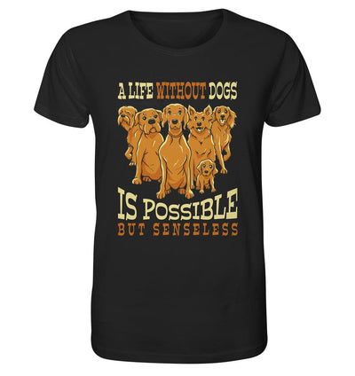 Life without dogs is possible but senseless - Organic Shirt Black / XS
