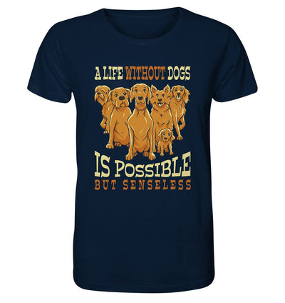 Life without dogs is possible but senseless - Organic Shirt French Navy / XS