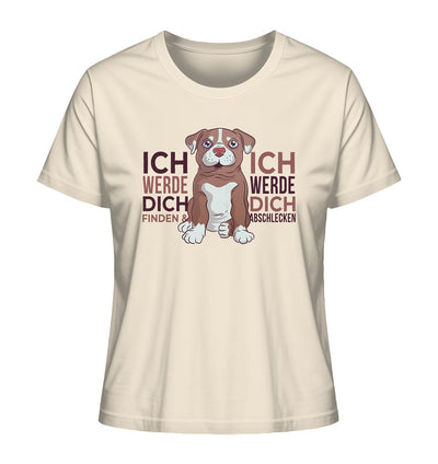 Pitbull - Ich werde dich finden und abschlecken - Ladies Organic Shirt Natural Raw / XS